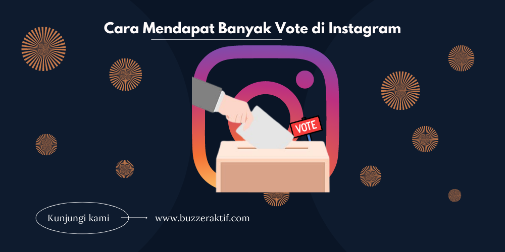 8 Cara Mendapat Banyak Vote di Instagram Salah Satunya Dengan Buzzer Cara Mendapat Banyak Vote di Instagram
