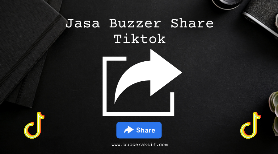 Jasa Buzzer Share Tiktok