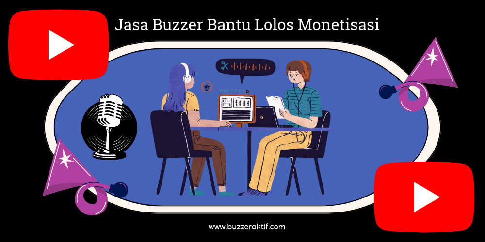 Jasa Buzzer Bantu Lolos Monetisasi Channel Youtube