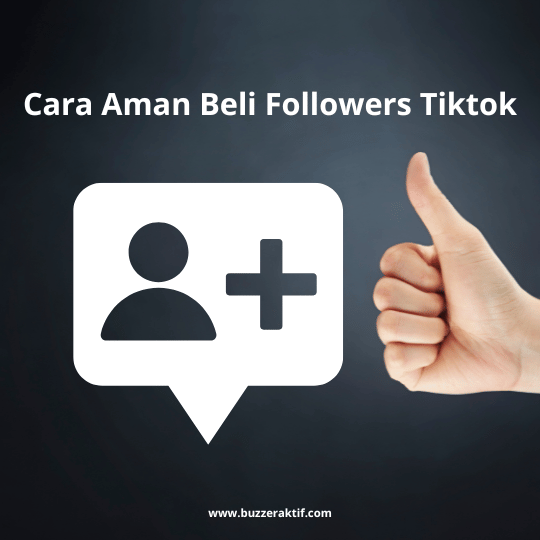 Cara Aman Beli Followers Tiktok
