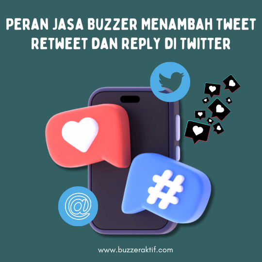 Peran Jasa Buzzer Menambah Tweet Retweet dan Reply di Twitter