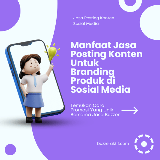 Manfaat Jasa Posting Konten Untuk Branding Produk di Sosial Media Manfaat Jasa Posting Konten