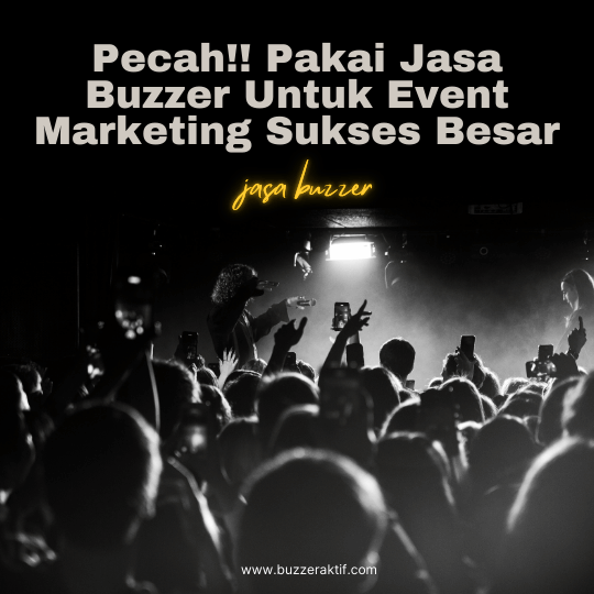 Jasa Buzzer Untuk Event Marketing