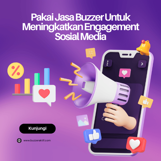 Jasa Buzzer Untuk Meningkatkan Engagement