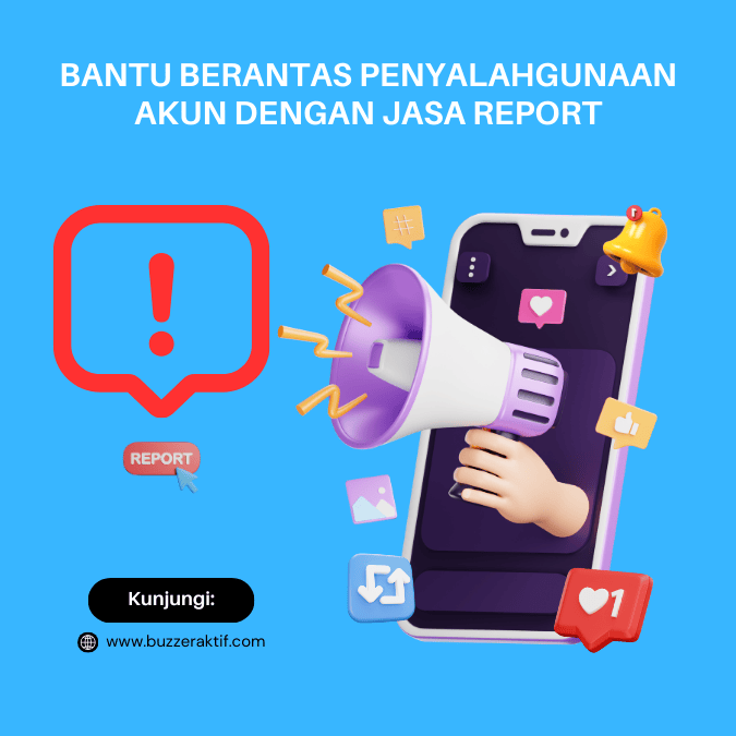 Bantu Berantas Penyalahgunaan Akun Dengan Jasa Report