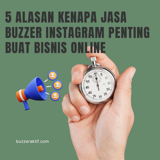 Kenapa Jasa Buzzer Instagram Penting Buat Bisnis