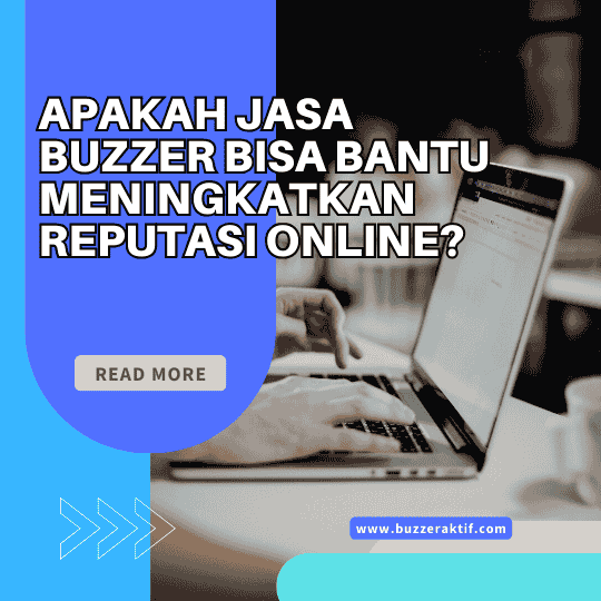 Apakah Jasa Buzzer Bisa Bantu Meningkatkan Reputasi Online