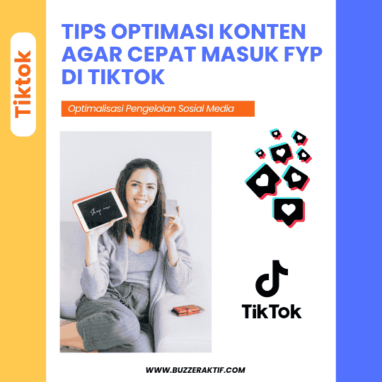 Tips Optimasi Konten Agar Cepat Masuk FYP di Tiktok Tips Optimasi Konten Agar Cepat Masuk FYP